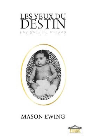 Couverture du livre « Les Yeux du Destin » de Mason Ewing aux éditions Ewing Publication