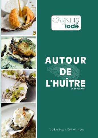 Couverture du livre « Les Carnets de iodé : Autour de l'Huître » de Fabrice Gass et Céline Housez aux éditions 