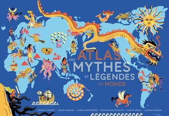 Couverture du livre « Atlas des mythes et légendes du monde » de Jessie Magana et Aurelie Boissiere et Joanna Rzezak et Marta Orzel et Laure Flavigny et Kevin Deneufchatel aux éditions Actes Sud Jeunesse