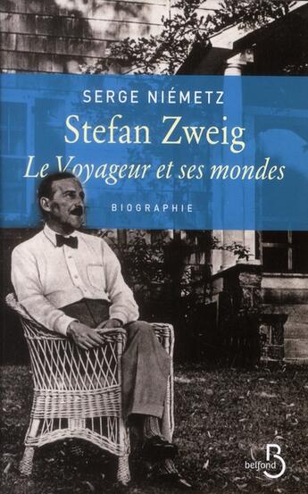 Couverture du livre « Stefan Zweig ; le voyageur et ses mondes » de Serge Neimetz aux éditions Belfond