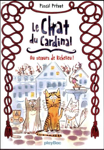 Couverture du livre « Le chat du cardinal t.1 ; au secours de Richelieu ! » de Pascal Prevot aux éditions Play Bac