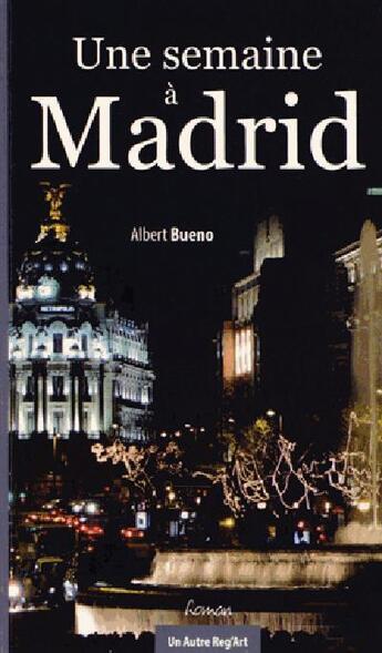 Couverture du livre « Une semaine à Madrid » de Albert Bueno aux éditions Histoire Et Collections