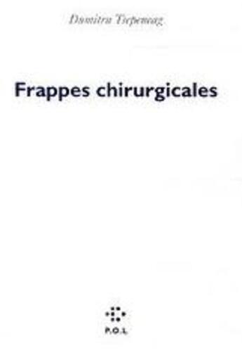 Couverture du livre « Frappes chirurgicales » de Dumitru Tsepeneag aux éditions P.o.l