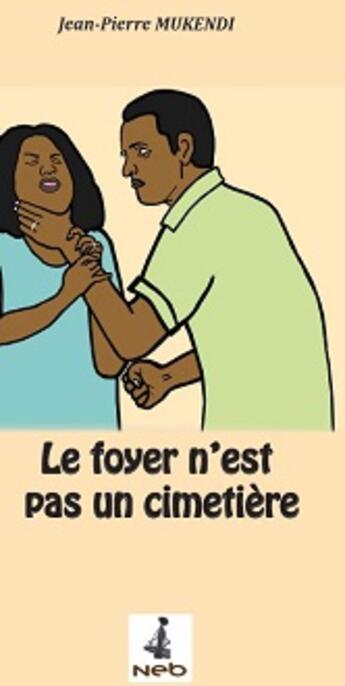 Couverture du livre « Le foyer n'est pas un cimetière » de Jean-Pierre Mukendi aux éditions Nouvelles éditions Balafons