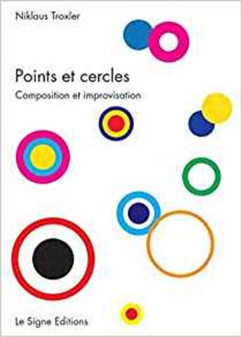 Couverture du livre « Points et cercles » de Niklaus Troxler aux éditions Le Signe Cng