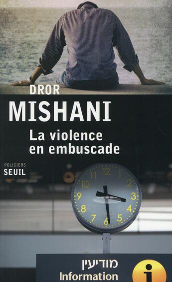 Couverture du livre « La violence en embuscade » de Dror Mishani aux éditions Seuil