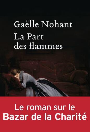 Couverture du livre « La Part des flammes » de Gaelle Nohant aux éditions Heloise D'ormesson