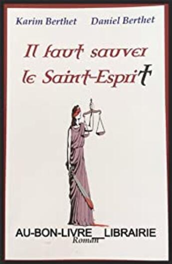 Couverture du livre « Il faut sauver le St-Esprit » de Daniel Berthet et Karim Berthet aux éditions Kariel B