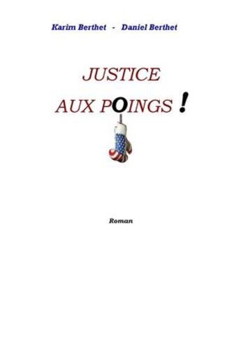 Couverture du livre « Justice aux poings » de Daniel Berthet et Karim Berthet aux éditions 