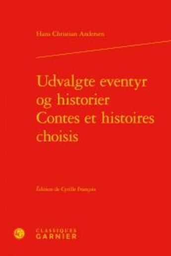 Couverture du livre « Udvalgte eventyr og historier / contes et histoires choisis » de David Soldi et Cyrille François aux éditions Classiques Garnier