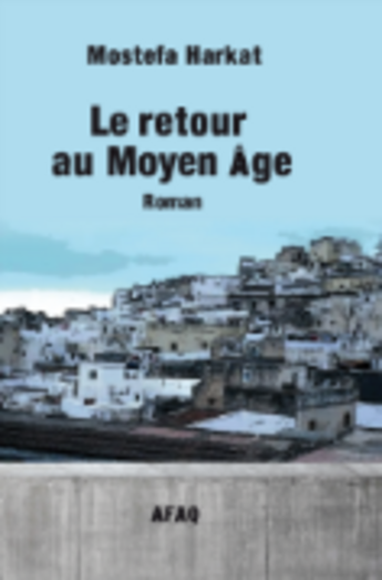 Couverture du livre « Le retour au Moyen Age » de Mostefa Harkat aux éditions 