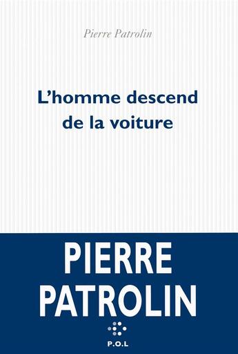 Couverture du livre « L'homme descend de la voiture » de Pierre Patrolin aux éditions P.o.l