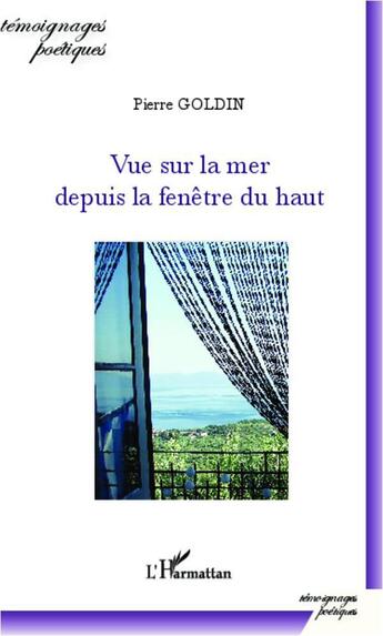 Couverture du livre « Vue sur la mer depuis la fenêtre du haut » de Pierre Goldin aux éditions Harmattan