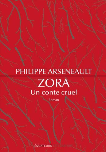 Couverture du livre « Zora un conte cruel » de Philippe Arseneault aux éditions Des Equateurs