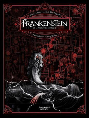 Couverture du livre « Frankenstein ou le Prométhée moderne » de Sergio A. Sierra et Meritxell Ribas Puigmal aux éditions Aventuriers D'ailleurs