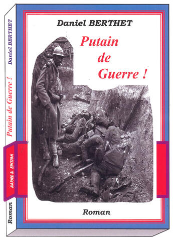 Couverture du livre « Putain de guerre ! » de Daniel Berthet aux éditions Kariel B