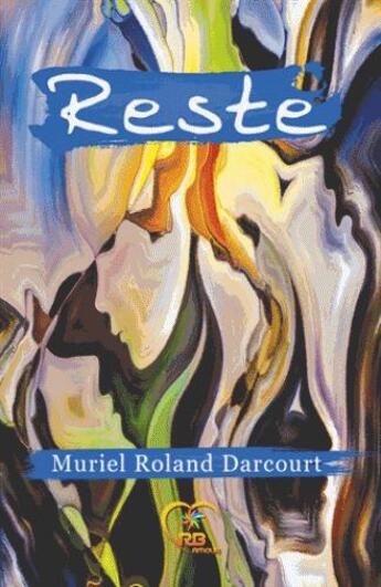 Couverture du livre « Reste » de Muriel Roland Darcourt aux éditions Reines-beaux