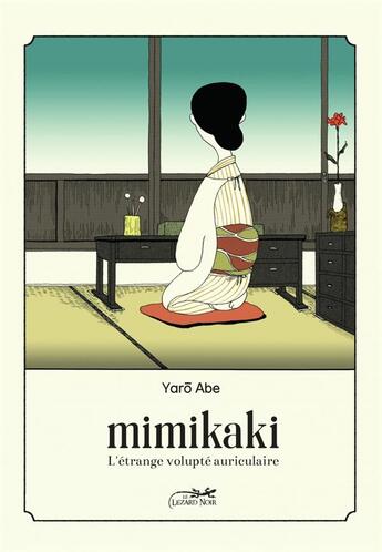 Couverture du livre « Mimikaki ; l'étrange volupte auriculaire » de Yaro Abe aux éditions Le Lezard Noir