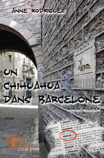 Couverture du livre « Un Chihuahua Dans Barcelone » de Anne Rodriguez aux éditions Edilivre-aparis