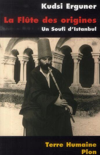 Couverture du livre « La flûte des origines ; un soufi d'Istanbul » de Sewane/Dominique et Kudsi Erguner aux éditions Plon