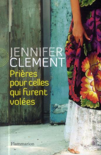 Couverture du livre « Prières pour celles qui furent volées » de Jennifer Clement aux éditions Flammarion