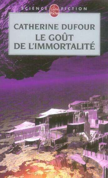 Couverture du livre « Le Goût de l’immortalité » de Catherine Dufour aux éditions Lgf