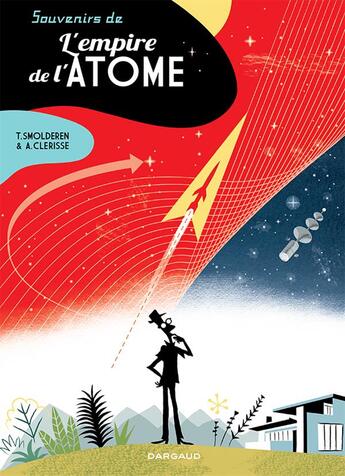 Couverture du livre « Souvenirs de l'empire de l'atome » de Alexandre Clerisse et Thierry Smolderen aux éditions Dargaud