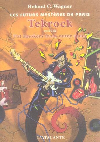 Couverture du livre « Les futurs mystères de Paris Tome 5 : Tekrock » de Roland C. Wagner aux éditions L'atalante