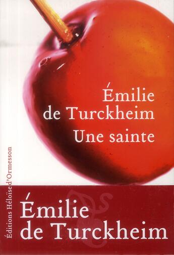 Couverture du livre « Une sainte » de Emilie De Turckheim aux éditions Heloise D'ormesson
