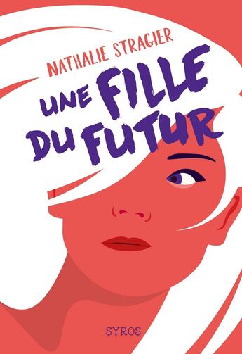 Couverture du livre « Une fille du futur » de Nathalie Stragier aux éditions Syros