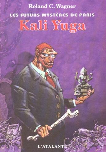 Couverture du livre « Les futurs mystères de Paris Tome 8 : Kali Yuga » de Roland C. Wagner aux éditions L'atalante