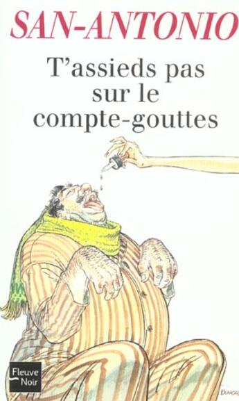 Couverture du livre « T'assieds pas sur le compte-gouttes » de San-Antonio aux éditions Fleuve Noir