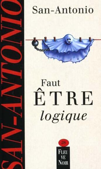 Couverture du livre « Faut être logique » de San-Antonio aux éditions Fleuve Noir