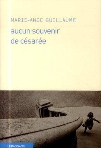 Couverture du livre « Aucun souvenir de Césarée » de Marie-Ange Guillaume aux éditions Le Passage
