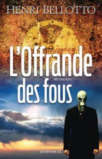 Couverture du livre « L'Offrande Des Fous » de Henri Bellotto aux éditions Jcl