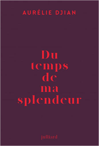 Couverture du livre « Du temps de ma splendeur » de Aurelie Djian aux éditions Julliard