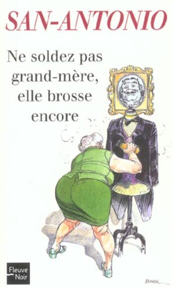 Couverture du livre « Ne soldez pas grand-mère, elle brosse encore » de San-Antonio aux éditions Fleuve Noir