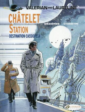 Couverture du livre « Valerian T.9 ; Châtelet station, destination Cassiopeia » de Pierre Christin et Jean-Claude Mézières aux éditions Cinebook