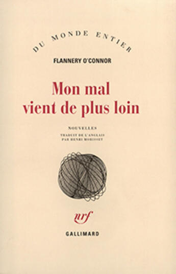 Couverture du livre « Mon Mal Vient De Plus Loin » de O'Connor Flanne aux éditions Gallimard