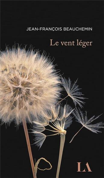 Couverture du livre « Le vent léger » de Jean-Francois Beauchemin aux éditions Quebec Amerique