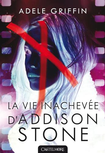 Couverture du livre « La vie inachevée d'Addison Stone » de Adele Griffin aux éditions Castelmore