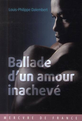 Couverture du livre « Ballade d'un amour inachevé » de Louis-Philippe Dalembert aux éditions Mercure De France