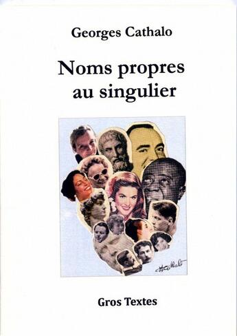 Couverture du livre « Noms propres au singulier » de Georges Cathalo aux éditions Gros Textes