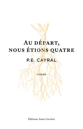 Couverture du livre « Au depart, nous etions quatre » de Cayral P.E. aux éditions Anne Carriere