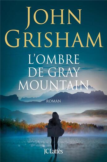 Couverture du livre « L'ombre de Gray Mountain » de John Grisham aux éditions Lattes