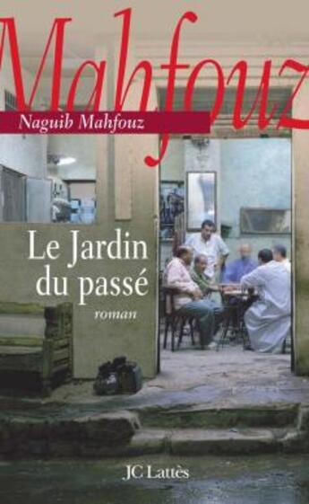 Couverture du livre « Le Jardin Du Passe » de Naguib Mahfouz aux éditions Lattes