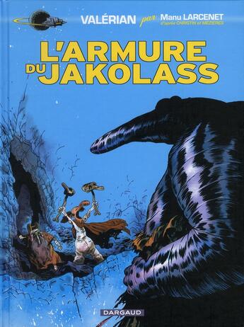 Couverture du livre « Valérian vu par... T.1 ; l'armure du Jakolass » de Manu Larcenet et Pierre Christin et Jean-Claude Mézières aux éditions Dargaud