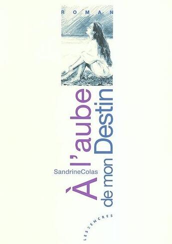 Couverture du livre « À l'aube de mon destin » de Sandrine Colas aux éditions Les Deux Encres