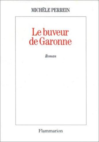 Couverture du livre « Le Buveur De Garonne » de Michele Perrein aux éditions Flammarion