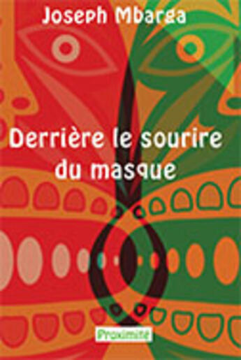 Couverture du livre « Derrière le sourire des masques » de Joseph Mbarga aux éditions Proximité